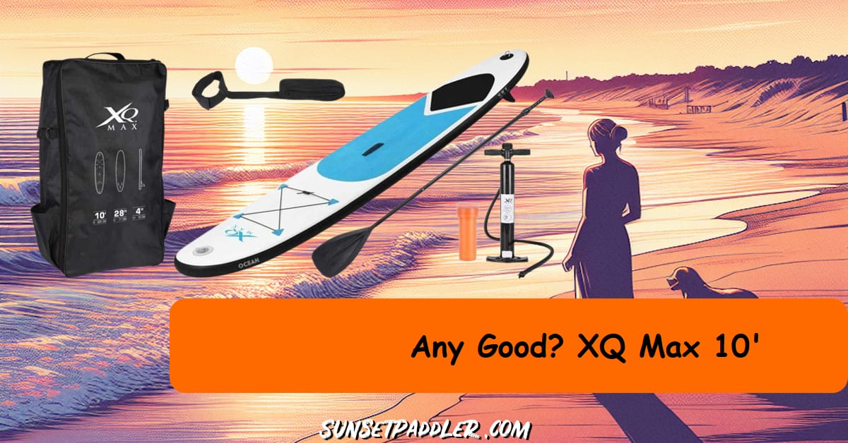 XQ Max 10' iSUP Review