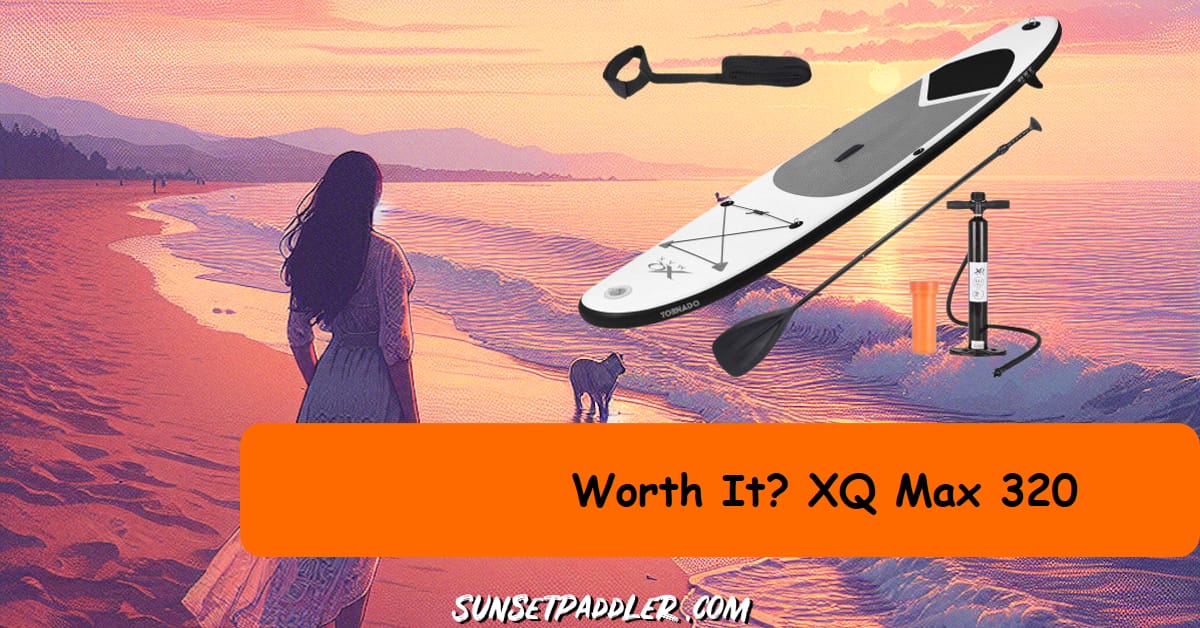 XQ Max 320 iSUP Review