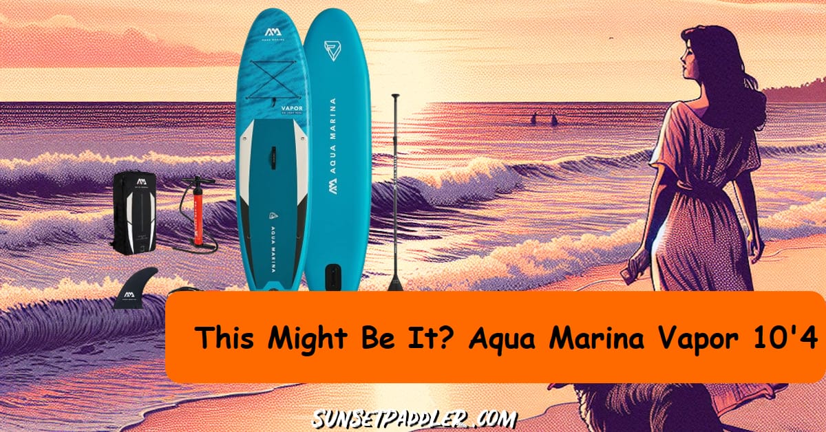 Aqua Marina Vapor 10'4 iSUP Review