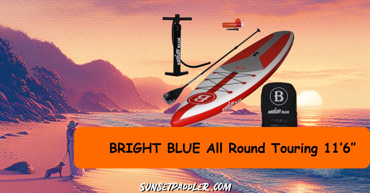 BRIGHT BLUE All Round Touring 11’6 iSUP Review