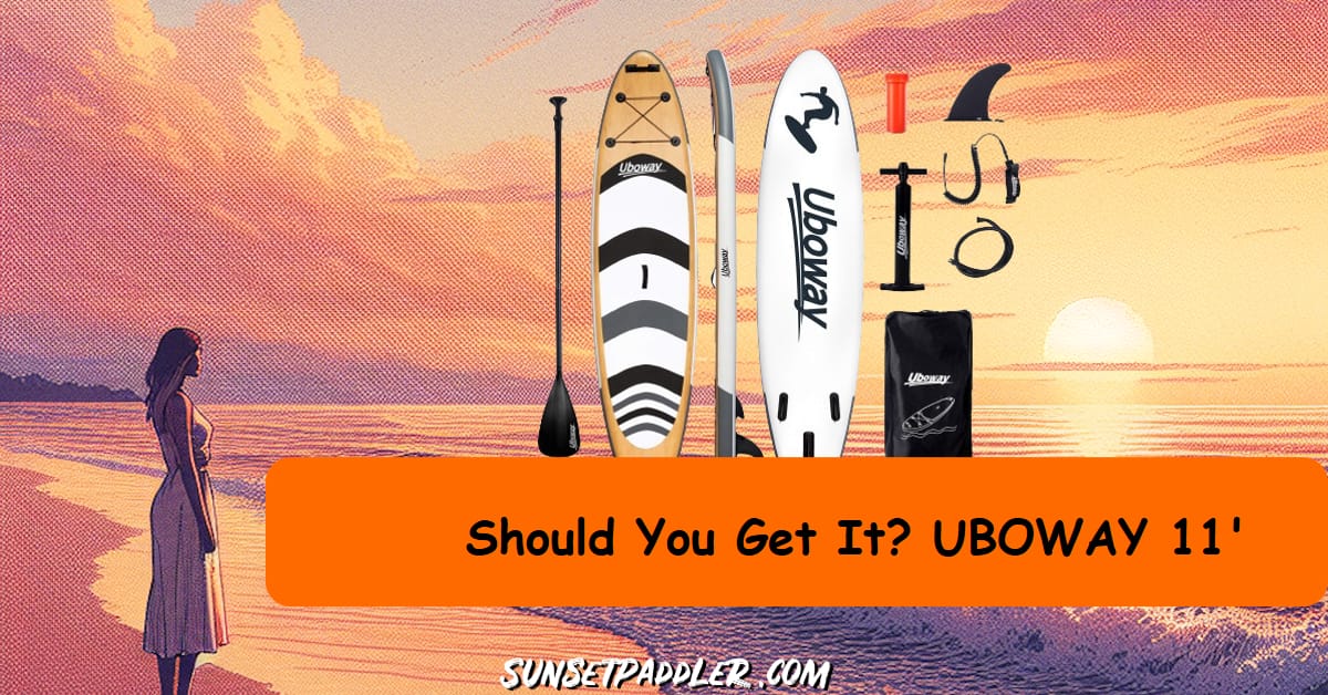 UBOWAY 11' iSUP Review