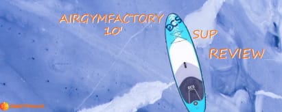 Airgymfactory 10′ iSUP Review