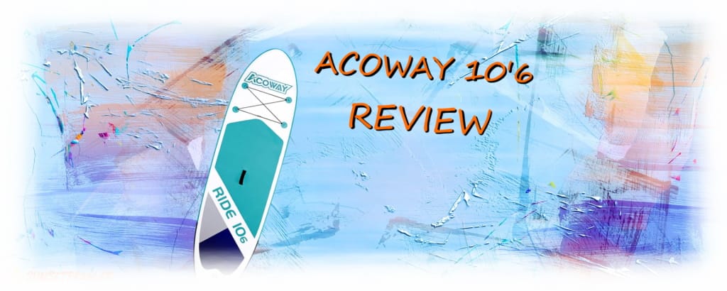 Acoway 10'6 iSUP Review