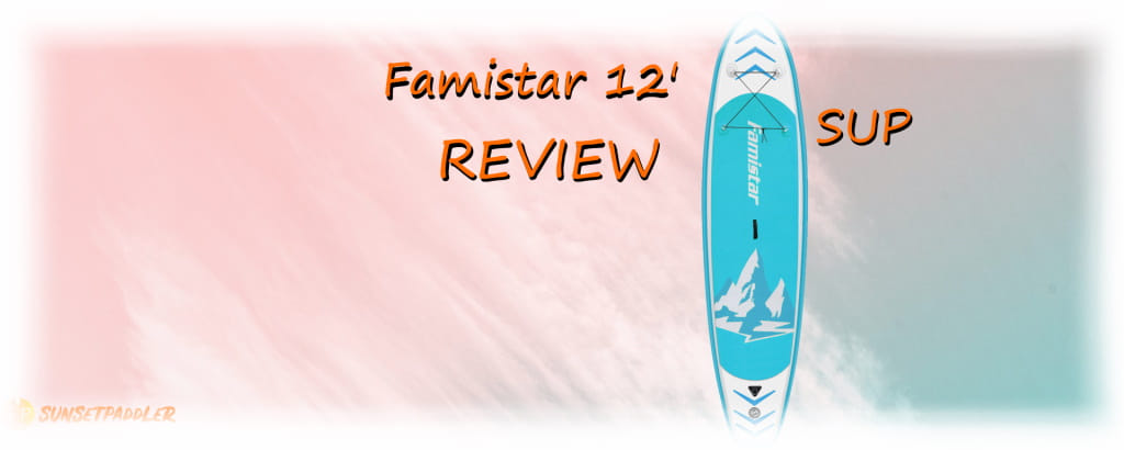 Famistar 12' iSUP Review