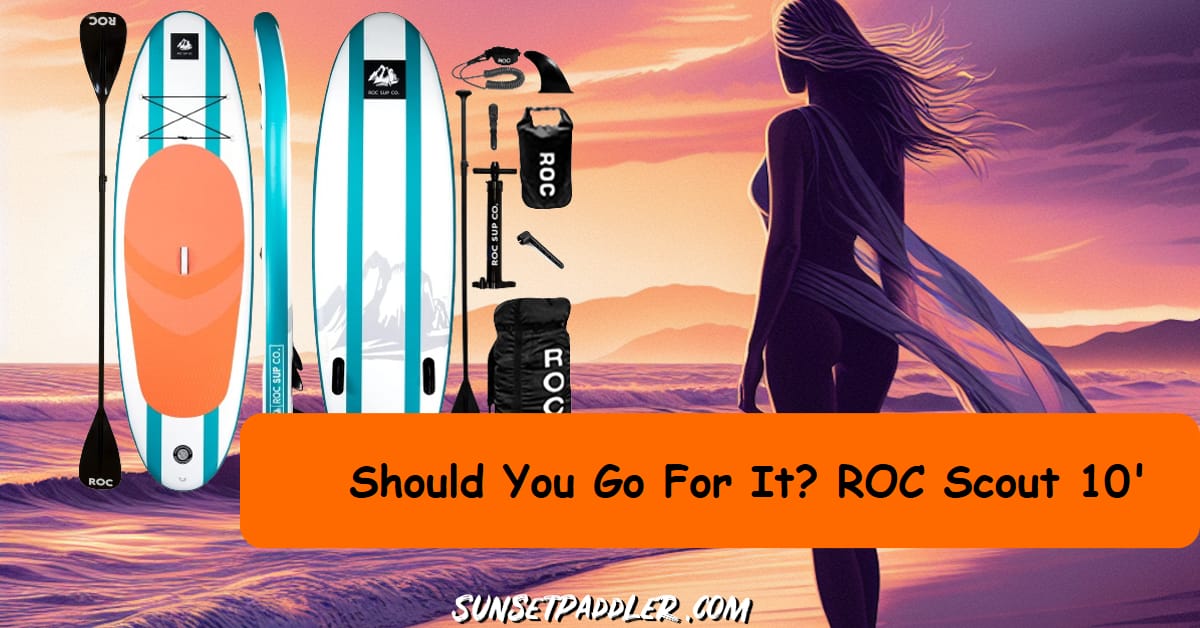 Roc Scout 10' iSUP Review