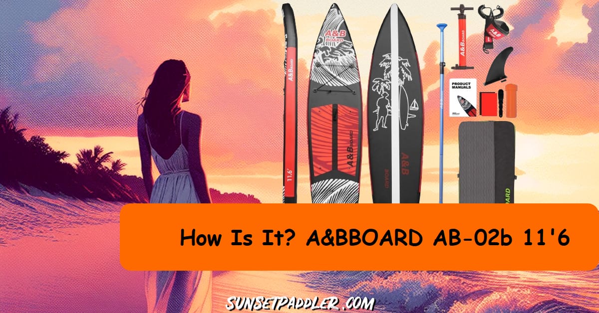 A&BBOARD AB-02b 11'6 iSUP Review