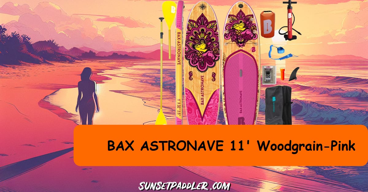 BAX ASTRONAVE 11' Woodgrain-Pink iSUP Review