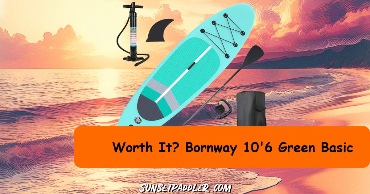 Bornway 10'6 Green Basic iSUP Review