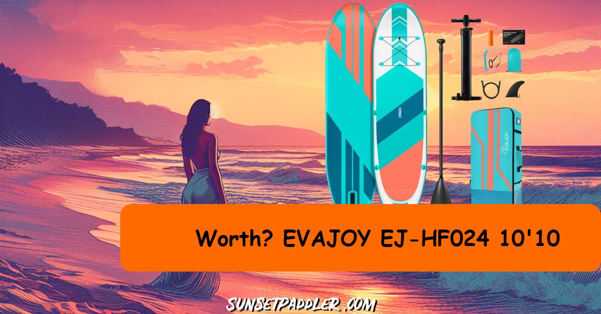 EVAJOY EJ-HF024 10'10 iSUP Review