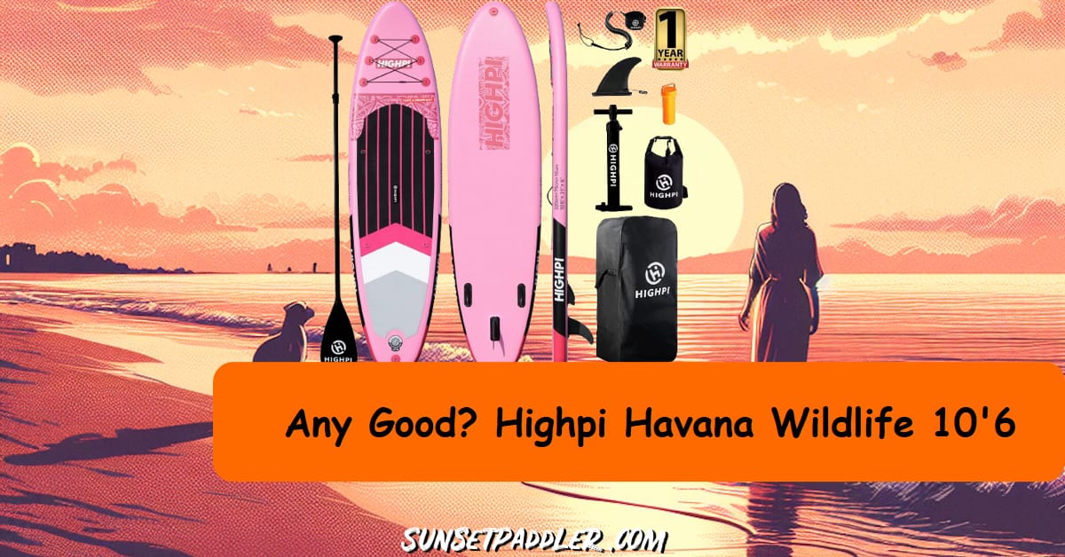 Highpi Havana Wildlife 10'6 iSUP Review