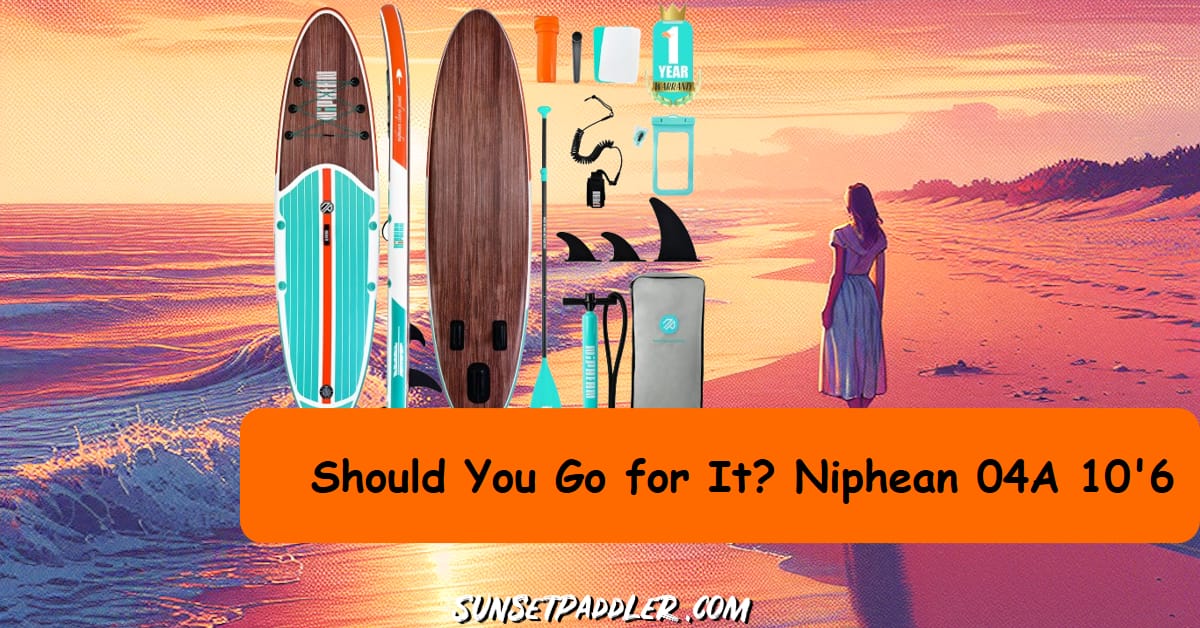 Niphean 04A 10'6 iSUP Review