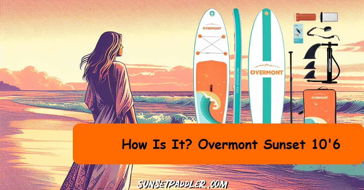 Overmont Sunset 10'6 iSUP Review